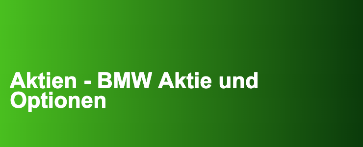 Aktien - BMW Aktie und Optionen- FXGuide.de