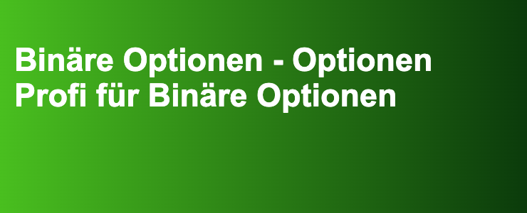 Binäre Optionen - Optionen Profi für Binäre Optionen- FXGuide.de