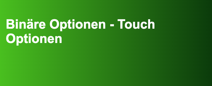Binäre Optionen - Touch Optionen- FXGuide.de