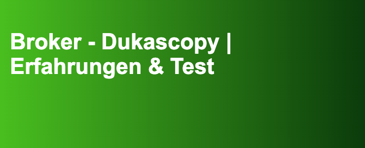 Broker - Dukascopy | Erfahrungen & Test- FXGuide.de