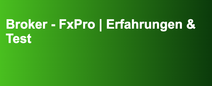 Broker - FxPro | Erfahrungen & Test- FXGuide.de