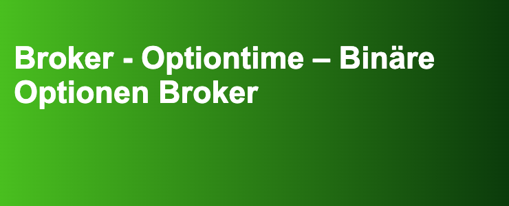 Broker - Optiontime – Binäre Optionen Broker- FXGuide.de