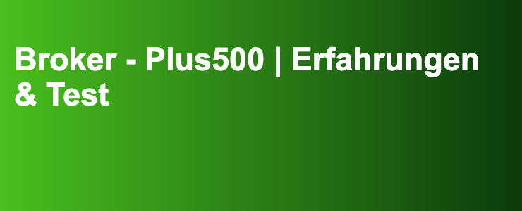 Broker - Plus500 | Erfahrungen & Test- FXGuide.de