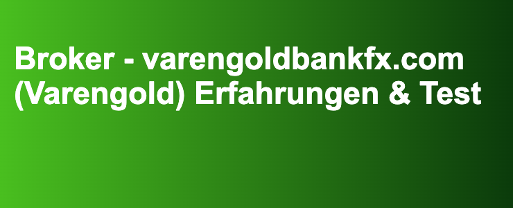 Broker - varengoldbankfx.com (Varengold) Erfahrungen & Test- FXGuide.de