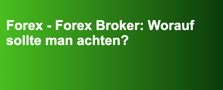 Forex - Forex Broker: Worauf sollte man achten?- FXGuide.de