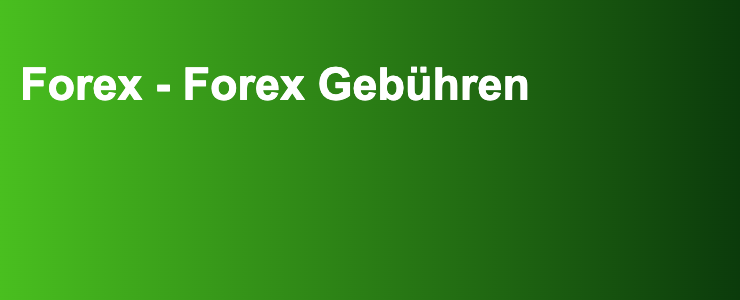 Forex - Forex Gebühren- FXGuide.de
