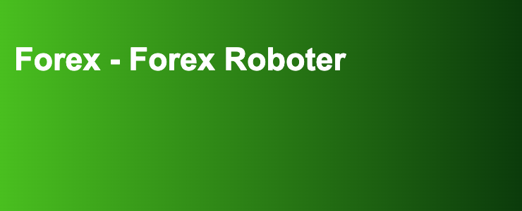 Forex - Forex Roboter- FXGuide.de