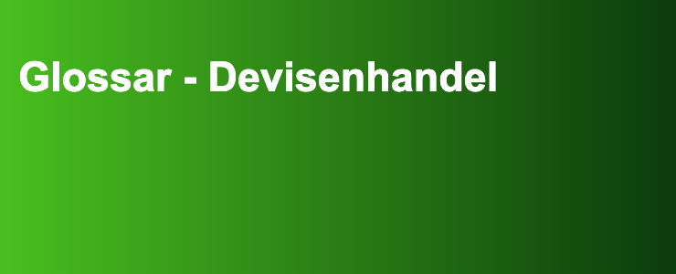 Glossar - Devisenhandel- FXGuide.de