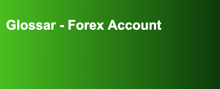 Glossar - Forex Account- FXGuide.de