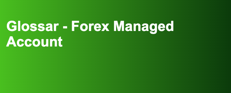 Glossar - Forex Managed Account- FXGuide.de
