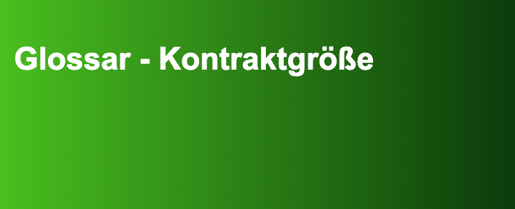 Glossar - Kontraktgröße- FXGuide.de