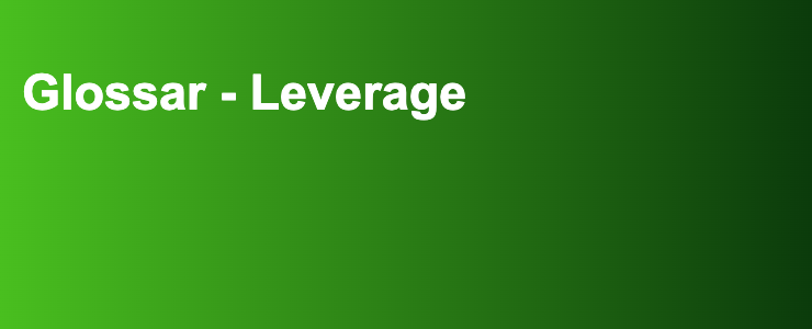 Glossar - Leverage- FXGuide.de