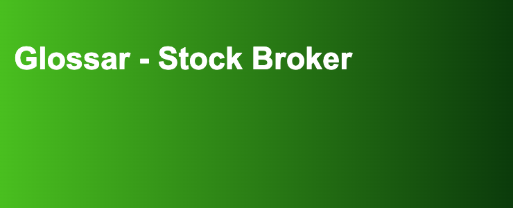 Glossar - Stock Broker- FXGuide.de