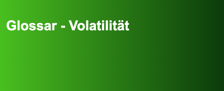 Glossar - Volatilität- FXGuide.de