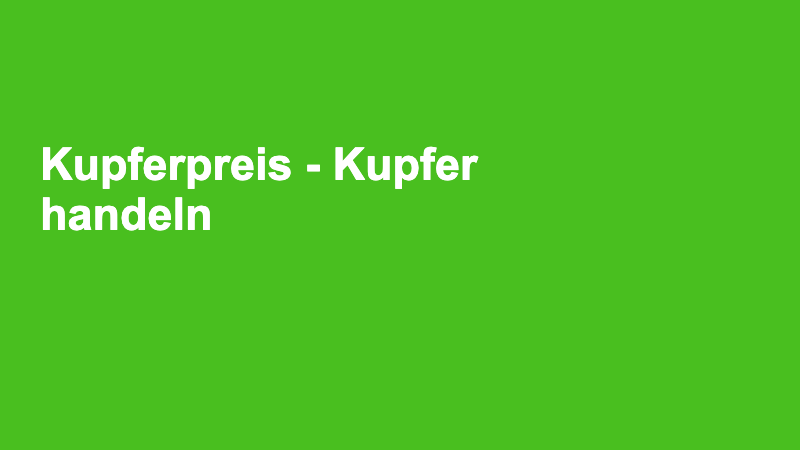 Kupferpreis - Kupfer handeln