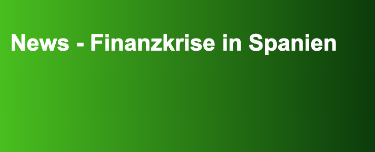 News - Finanzkrise in Spanien- FXGuide.de