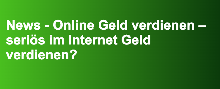News - Online Geld verdienen – seriös im Internet Geld verdienen?- FXGuide.de