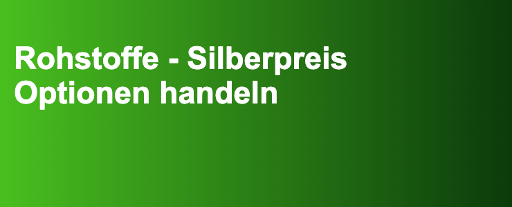 Rohstoffe - Silberpreis Optionen handeln- FXGuide.de